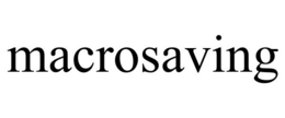 MACROSAVING trademark