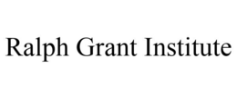 RALPH GRANT INSTITUTE trademark