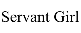 SERVANT GIRL trademark