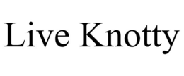 LIVE KNOTTY trademark