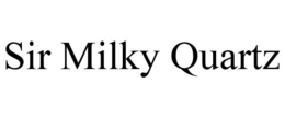 SIR MILKY QUARTZ trademark