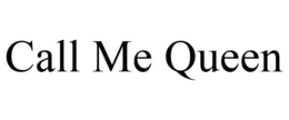 CALL ME QUEEN trademark