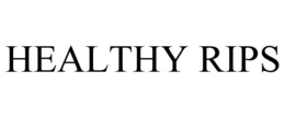 HEALTHY RIPS trademark