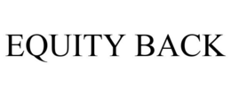 EQUITY BACK trademark