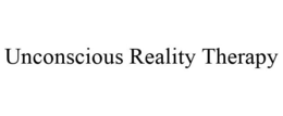 UNCONSCIOUS REALITY THERAPY trademark