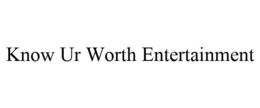 KNOW UR WORTH ENTERTAINMENT trademark