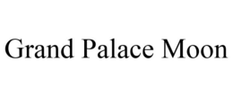 GRAND PALACE MOON trademark