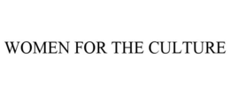 WOMEN FOR THE CULTURE trademark