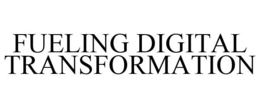 FUELING DIGITAL TRANSFORMATION trademark
