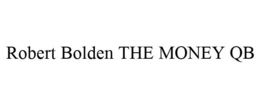 ROBERT BOLDEN THE MONEY QB trademark