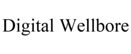 DIGITAL WELLBORE trademark