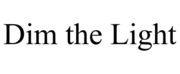 DIM THE LIGHT trademark
