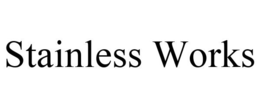STAINLESS WORKS trademark