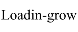 LOADIN-GROW trademark