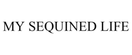 MY SEQUINED LIFE trademark