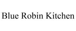 BLUE ROBIN KITCHEN trademark