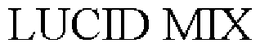 LUCID MIX trademark
