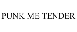 PUNK ME TENDER trademark