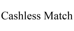 CASHLESS MATCH trademark