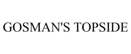 GOSMAN'S TOPSIDE trademark