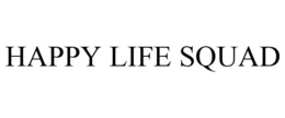 HAPPY LIFE SQUAD trademark