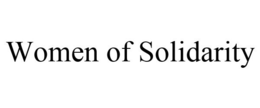 WOMEN OF SOLIDARITY trademark