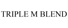TRIPLE M BLEND trademark