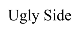 UGLY SIDE trademark