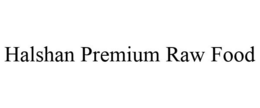 HALSHAN PREMIUM RAW FOOD trademark