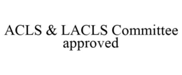 ACLS & LACLS COMMITTEE APPROVED trademark