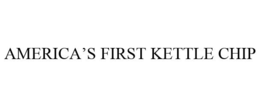 AMERICA'S FIRST KETTLE CHIP trademark