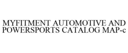 MYFITMENT AUTOMOTIVE AND POWERSPORTS CATALOG MAP-C trademark