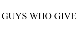 GUYS WHO GIVE trademark