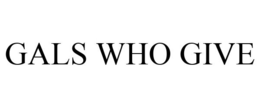 GALS WHO GIVE trademark