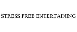 STRESS FREE ENTERTAINING trademark