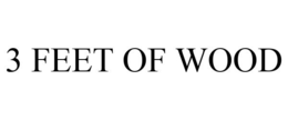 3 FEET OF WOOD trademark
