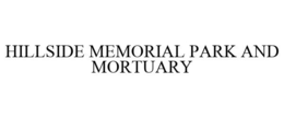 HILLSIDE MEMORIAL PARK AND MORTUARY trademark