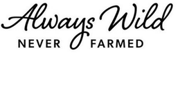 ALWAYS WILD NEVER FARMED trademark