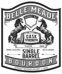 BELLE MEADE SINGLE BARREL BOURBON BARREL NO. CASK STRENGTH STRAIGHT BOURBON WHISKEY 750ML % ALC/VOL PROOF BARREL FILLED DATE BOTTLE NUMBER trademark