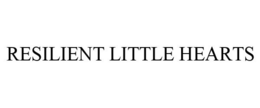 RESILIENT LITTLE HEARTS trademark