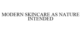 MODERN SKINCARE AS NATURE INTENDED trademark