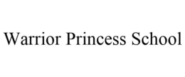 WARRIOR PRINCESS SCHOOL trademark