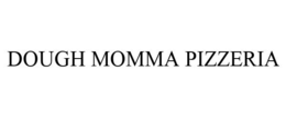 DOUGH MOMMA PIZZERIA trademark