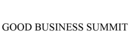 GOOD BUSINESS SUMMIT trademark