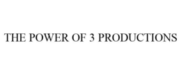 THE POWER OF 3 PRODUCTIONS trademark