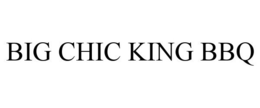 BIG CHIC KING BBQ trademark