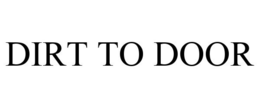 DIRT TO DOOR trademark