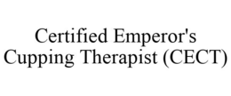 CERTIFIED EMPEROR'S CUPPING THERAPIST (CECT) trademark