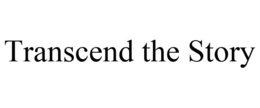 TRANSCEND THE STORY trademark