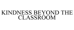 KINDNESS BEYOND THE CLASSROOM trademark